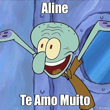 Aline Te Amo Muito