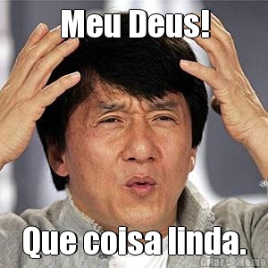 Meu Deus! Que coisa linda.