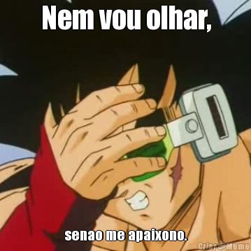 Nem vou olhar, senao me apaixono.