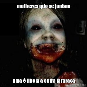 mulheres qdo se juntam uma � jiboia a outra jararaca