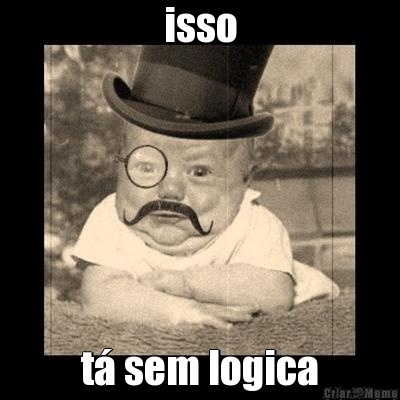isso t� sem logica