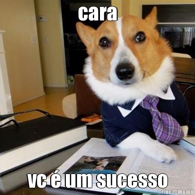cara vc � um sucesso