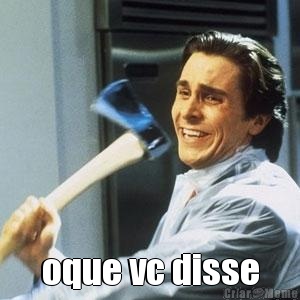  oque vc disse