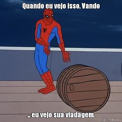 Quando eu vejo isso, Vando ... eu vejo sua viadagem.