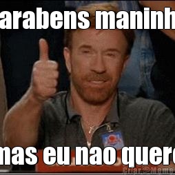 parabens maninho mas eu nao quero