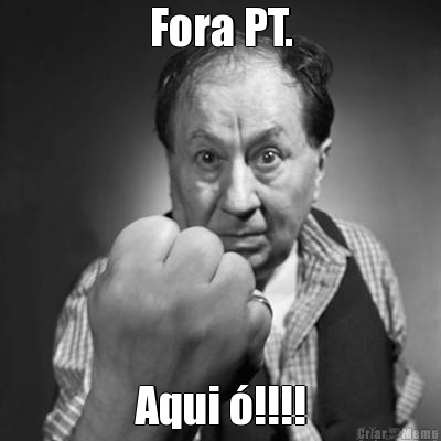 Fora PT. Aqui �!!!!