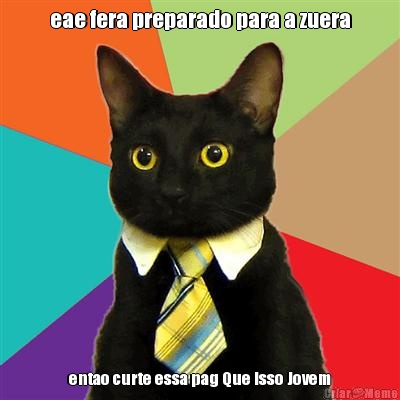eae fera preparado para a zuera entao curte essa pag Que Isso Jovem