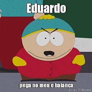 Eduardo pega no meu e balan�a
