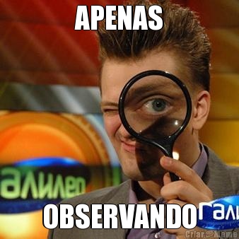 APENAS OBSERVANDO