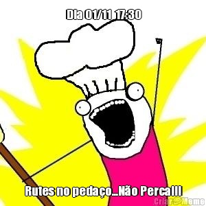  Dia 01/11  17:30 Rutes no peda�o...N�o Perca!!!