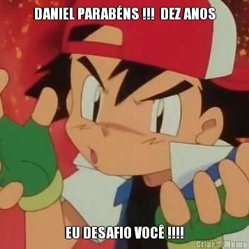 DANIEL PARAB�NS !!!  DEZ ANOS EU DESAFIO VOC� !!!!