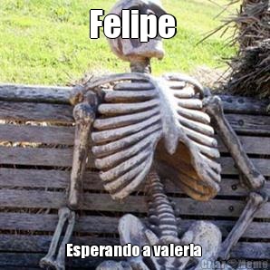 Felipe  Esperando a valeria 