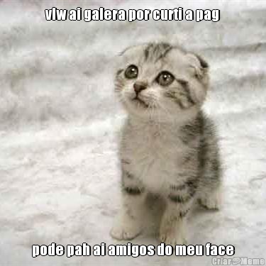vlw ai galera por curti a pag pode pah ai amigos do meu face
