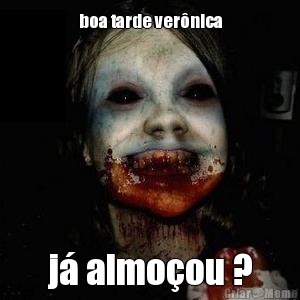 boa tarde ver�nica j� almo�ou ?