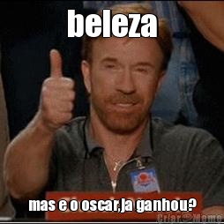 beleza mas e o oscar,ja ganhou?