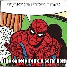 ai a pessoa reclama do cabelo no face vai no cabeleireiro e corta porra