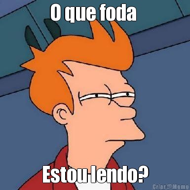 O que foda  Estou lendo?