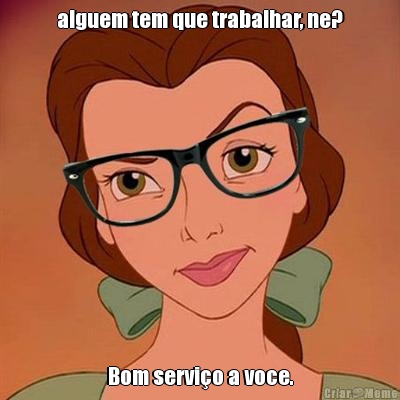 alguem tem que trabalhar, ne? Bom servi�o a voce.