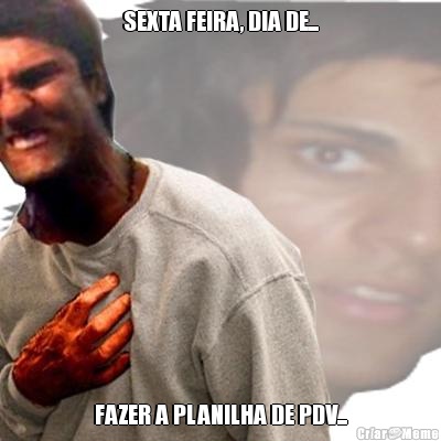 SEXTA FEIRA, DIA DE... FAZER A PLANILHA DE PDV...