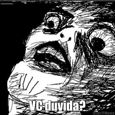  VC duvida?