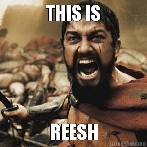 THIS IS REESH