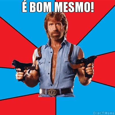 � BOM MESMO! 