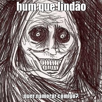 hum que lind�o quer namorar comigo?