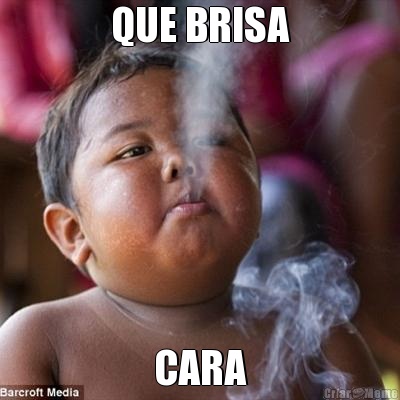 QUE BRISA CARA
