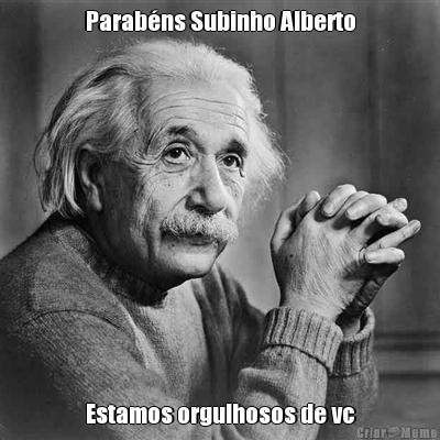 Parab�ns Subinho Alberto Estamos orgulhosos de vc