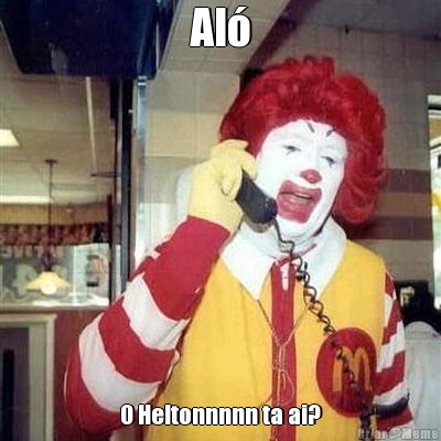 Al� O Heltonnnnn ta ai?