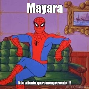 Mayara N�o adianta, quero meu presente !!!
