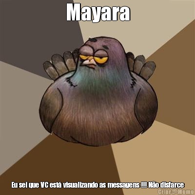 Mayara Eu sei que VC est� visualizando as messagens !!! N�o disfarce