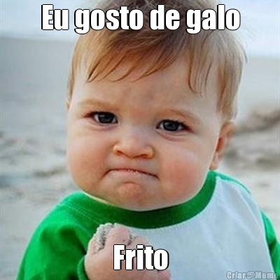 Eu gosto de galo Frito