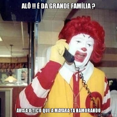 AL� !! � DA GRANDE FAM�LIA ? AVISA O TICO QUE A MAYARA TA NAMORANDO