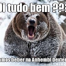 Oi tudo bem ??? Vamos beber na Anhembi Dexter ?