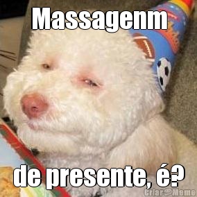 Massagenm de presente, �?