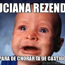 LUCIANA REZENDE  PARA DE CHORAR TA DE CASTIGO 