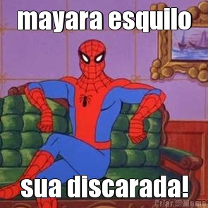 mayara esquilo sua discarada!