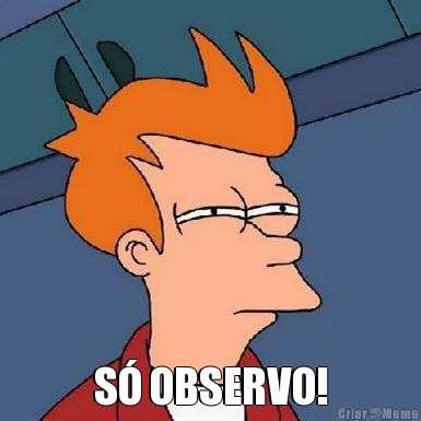  S� OBSERVO!