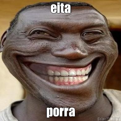 eita porra