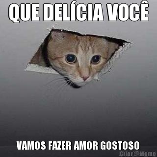 QUE DEL�CIA VOC� VAMOS FAZER AMOR GOSTOSO