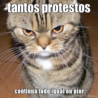 tantos protestos continua tudo igual ou pior