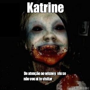 Katrine De aten��o ao wisney  viu se
n�o vou ai te visitar 