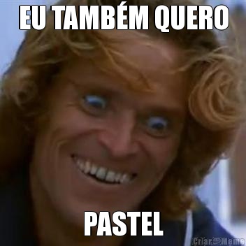 EU TAMB�M QUERO PASTEL