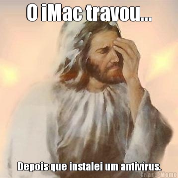 O iMac travou... Depois que instalei um antiv�rus.