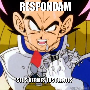 RESPONDAM SEUS VERMES INSOLENTES 