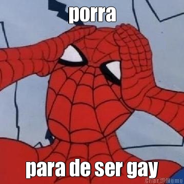 porra para de ser gay