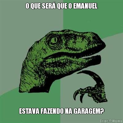O QUE SER� QUE O EMANUEL ESTAVA FAZENDO NA GARAGEM?
