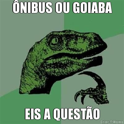 �NIBUS OU GOIABA EIS A QUEST�O