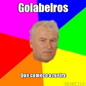Goiabeiros Que comece a zueira